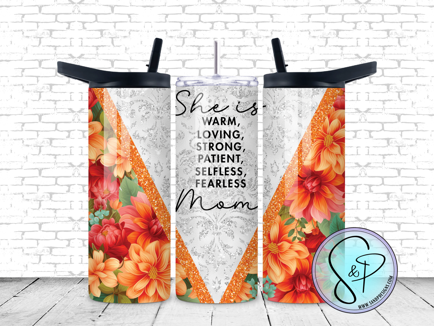 She is warm, loving, strong, patient, selfless, fearless Mom - 20 oz.