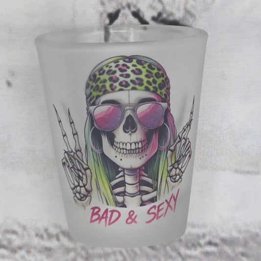 Bad and Sexy - SHOT GLASS
