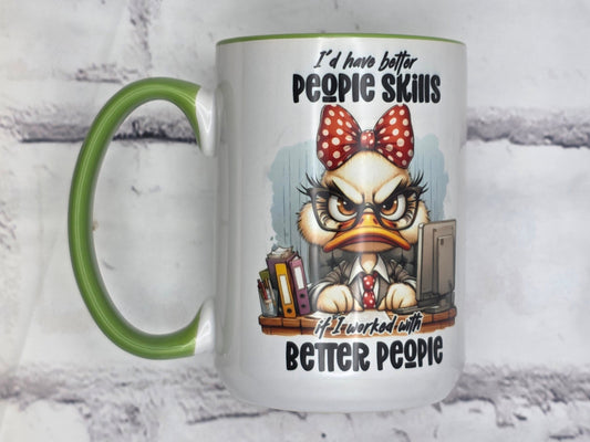 I'd have better people skills if I worked with Better People (Green) - 15 oz MUG