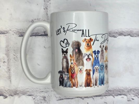 Let's Rescue all the dogs (White) - 15 oz MUG