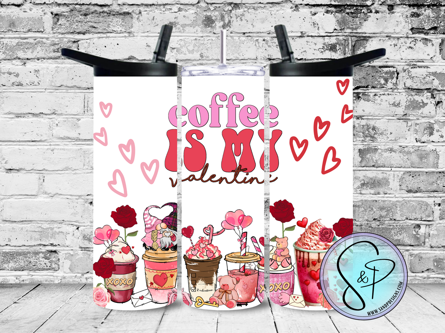 Coffee is my Valentine - 20 oz