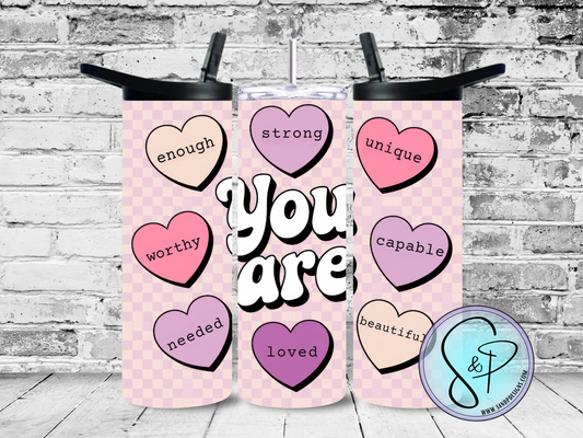 You are….enough, strong, loved….. - 20 oz