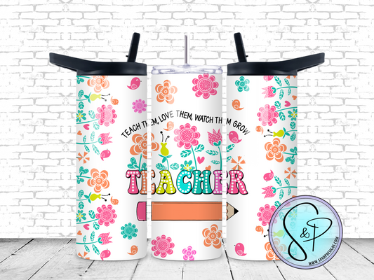 Teach them, love them, watch them grow - Teacher - 20 oz.