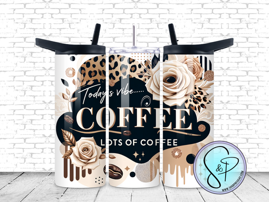 Today's Vibe…..Coffee lots of coffee - 20 oz.