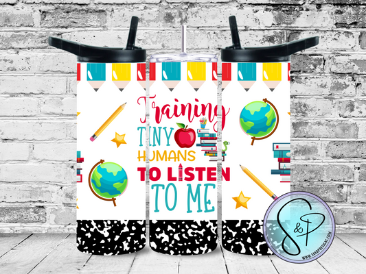 Training Tiny Humans to listen to me (teacher) - 20 oz