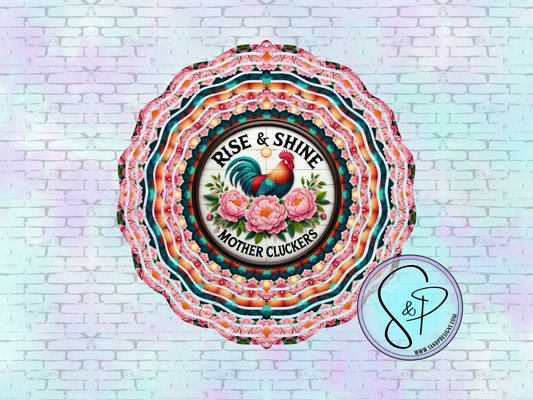 Rise and Shine Mother Cluckers - 8" Wind Spinner