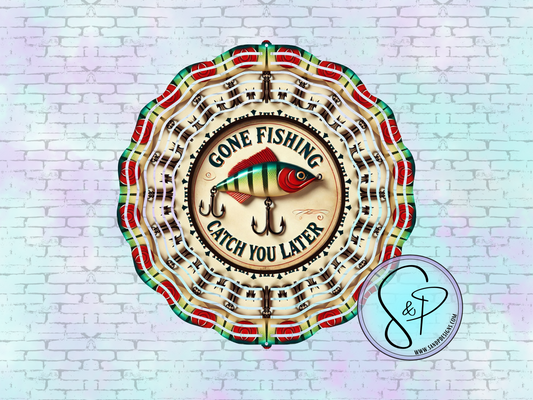 Gone Fishing Catch you Later - 8" Wind Spinner
