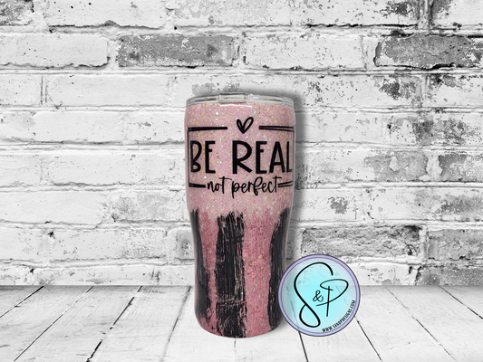 20 oz Epoxy - Be Real Not Perfect - EP2003