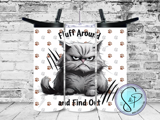 Fluff around and find out (cat) - 20 oz