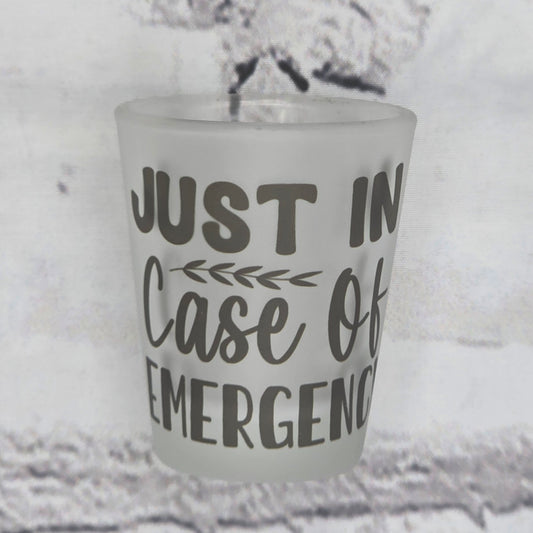 Just in case of emergency - SHOT GLASS