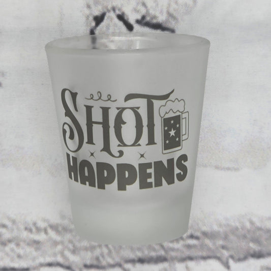 Shot Happens - SHOT GLASS
